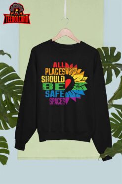 All Places Should Be Safe Spaces Gay Pride Ally LGBTQ Month T-Shirt