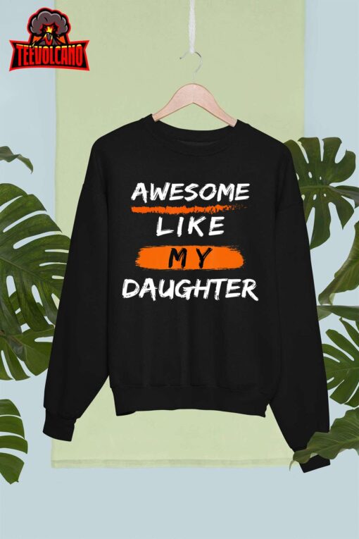 Awesome Like My Daughter Men Funny Fathers Day Dad T-Shirt