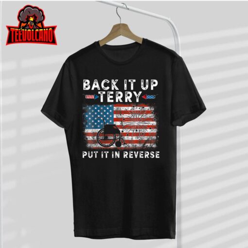 Back Up Terry Put It In Reverse Firework Funny 4th Of July T-Shirt
