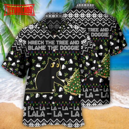Black Cat Wreck The Tree And Blame The Doggie Christmas La La Hawaiian Shirt