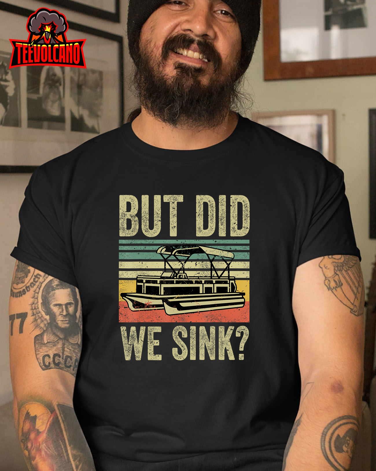 Boat Captain-Shirt But Did We Sink Funny Pontoon Boating Men T-Shirt