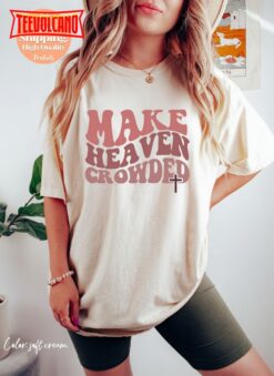 Christian Make Heaven Crowded T-Shirt