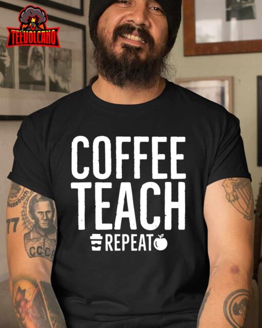 Coffee Teach Repeat T-Shirt