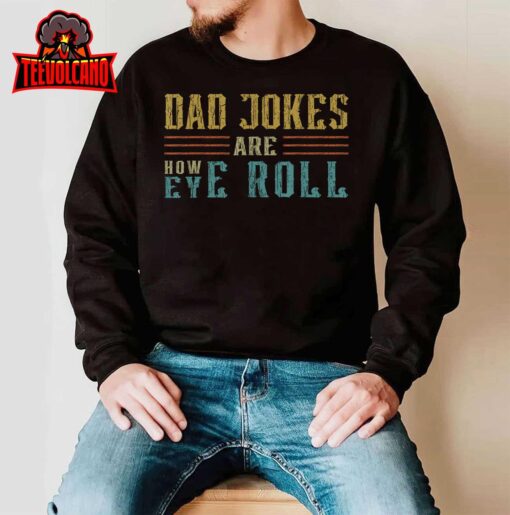 Dad Jokes Are How Eye Roll Vintage Retro Dad Papa Father Day T-Shirt