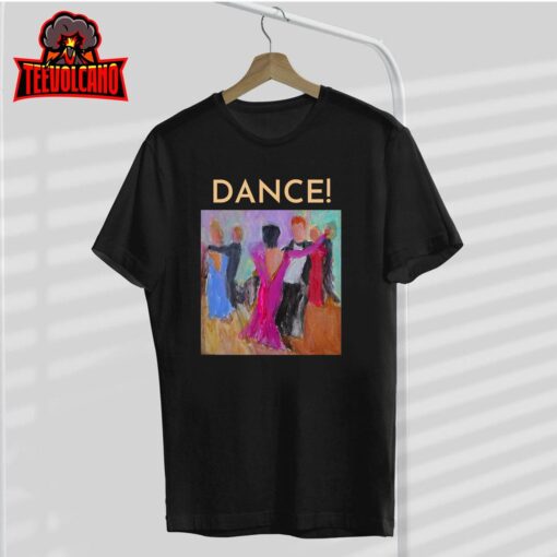 DANCE! Ballroom Dance Fine Art Design from Original Painting T-Shirt