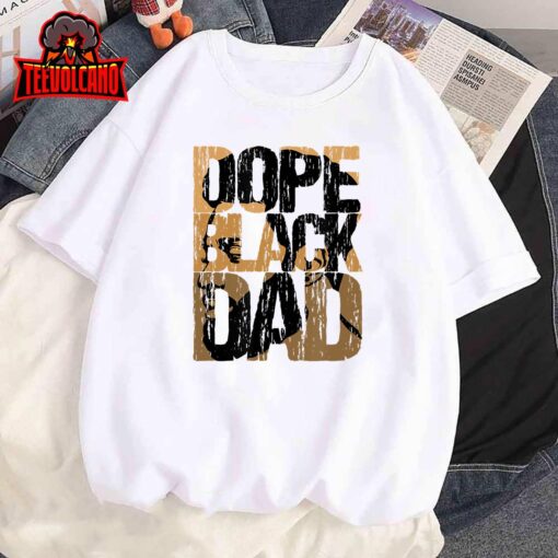 Dope Black Dad Juneteenth Black History Month Pride Fathers T-Shirt