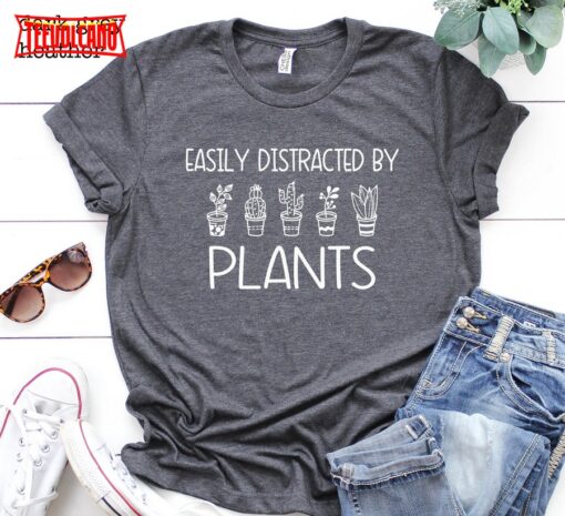 Easily Distracted By Plants T-Shirt