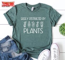 Easily Distracted By Plants T-Shirt