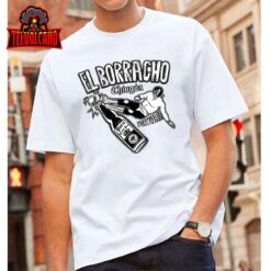 El Borracho Chingon Mexican Drinking Cinco De Mayo T-Shirt