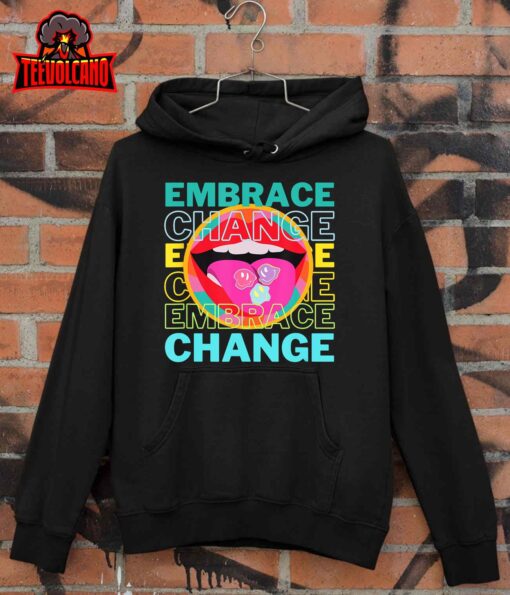 Embrace Change Inspirational Funny Graphic Gift Idea T-Shirt