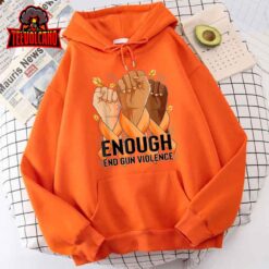 Enough End Gun Violence Awareness Day Wear Orange T-Shirt