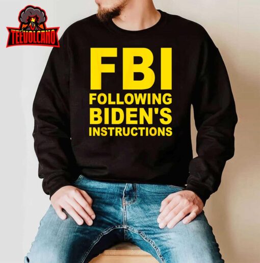 FBI Following Biden’s Instructions Apparel T-Shirt