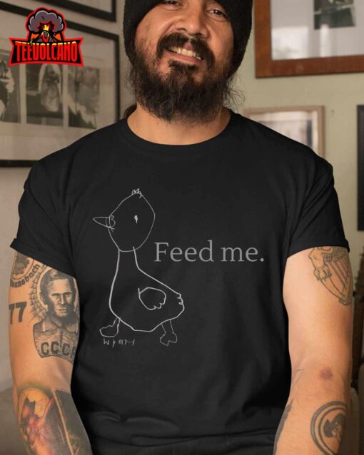 Feed Me T-Shirt