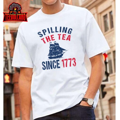 Fun 4th Of July Spilling The Tea Since 1773 History Teacher T-Shirt