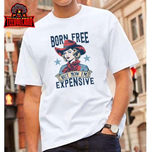 Funny Born Free But Now I’m Expensive Cute Girl 4th Of July T-Shirt