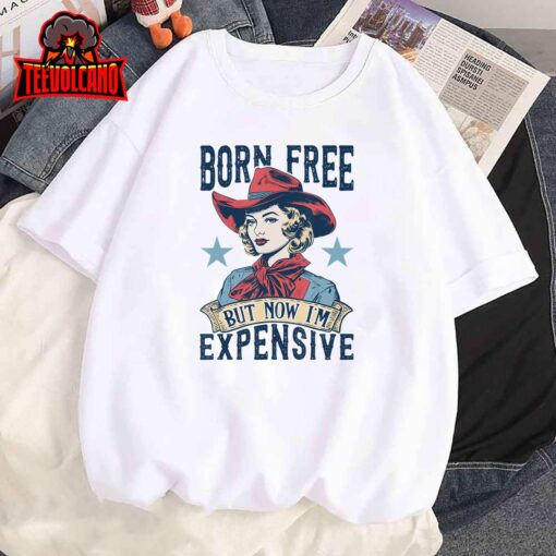 Funny Born Free But Now I’m Expensive Cute Girl 4th Of July T-Shirt