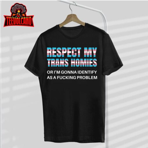 Funny Respect My Trans Homies Gay Pride Month LGBTQ Equality Unisex T-Shirt