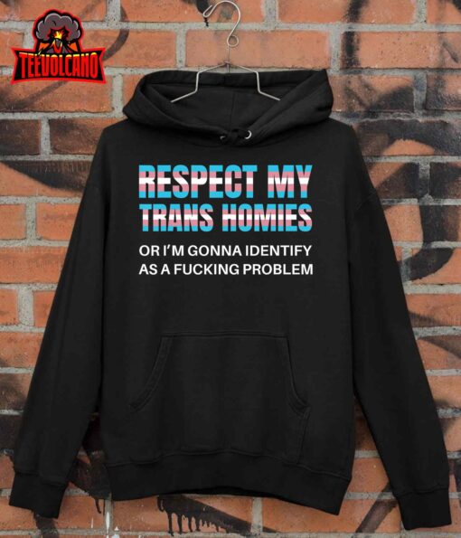 Funny Respect My Trans Homies Gay Pride Month LGBTQ Equality Unisex T-Shirt