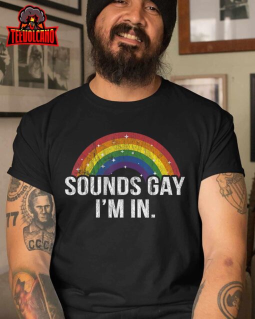 Funny Sounds Gay I’m In With Rainbow Flag For Pride Month T-Shirt