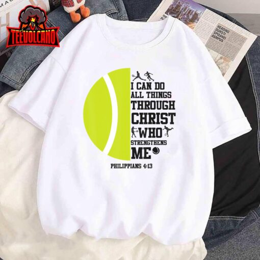 Funny Tennis Player Racket I Can Do All The Things Through T-Shirt