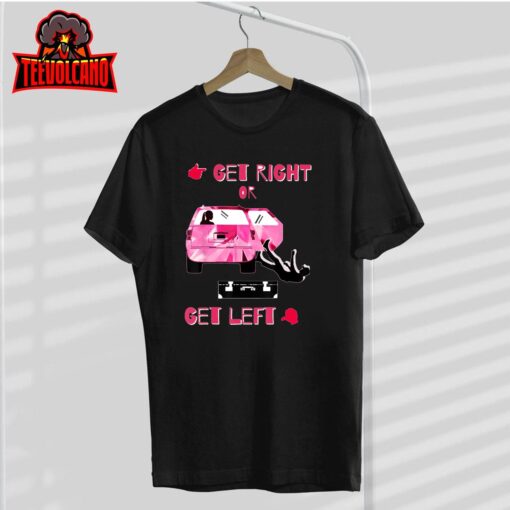 Get Right or Get Left T-Shirt