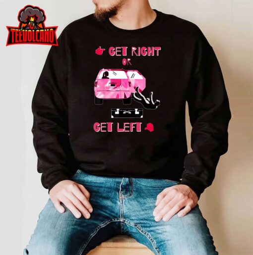 Get Right or Get Left T-Shirt