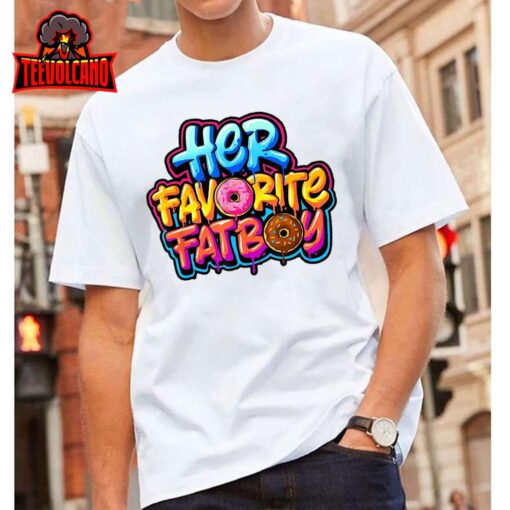 Her Favorite Fatboy T-Shirt