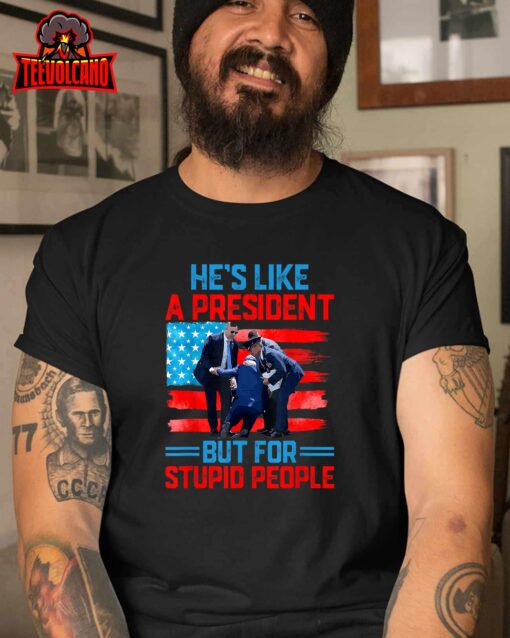 He’s Like A President But For Stupid People Biden Falling T-Shirt