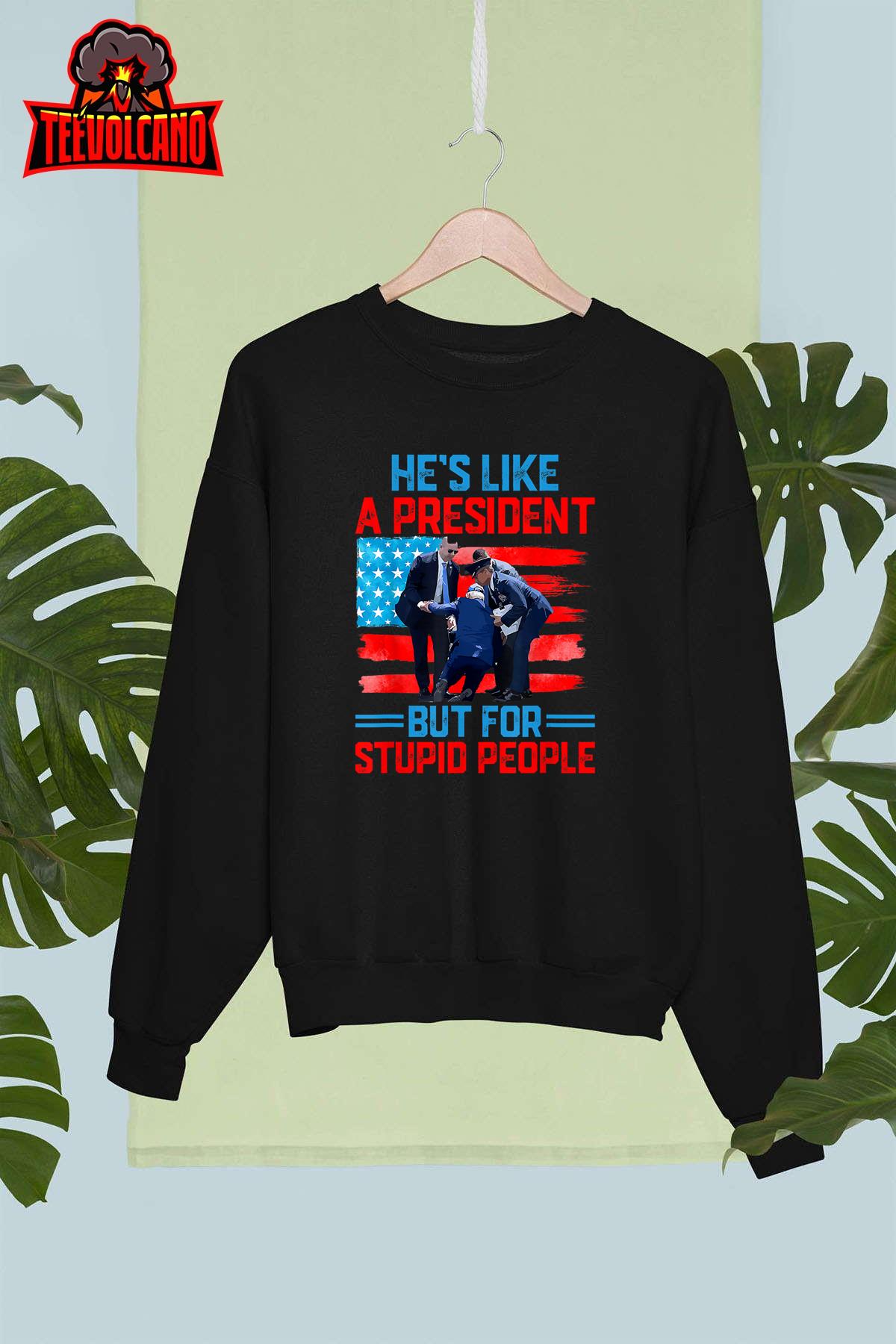 He's Like A President But For Stupid People Biden Falling T-Shirt