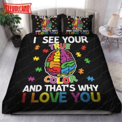 I See Your True Colors And That’s Why I Love You Bedding Sets