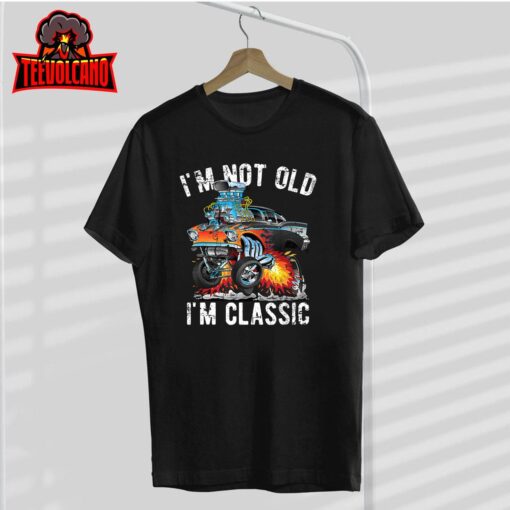 I’m Not Old I’m Classic Hotrod Cartoon Car Distressed Design T-Shirt