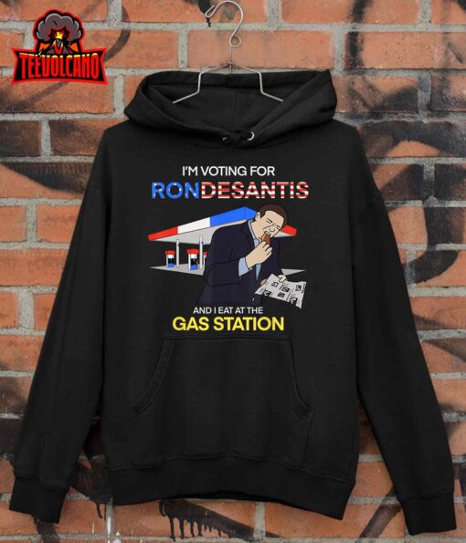 I’m Voting For Ron Desantis And I Eat At The Gas Station T-Shirt