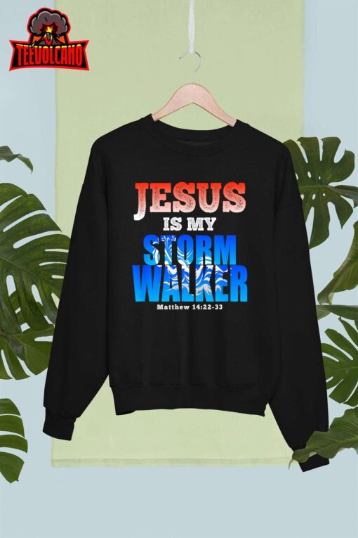 Jesus Is My Stormwalker Matthew 1422-33 Christian Faith T-Shirt