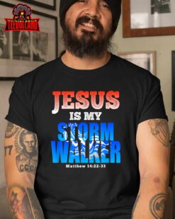 Jesus Is My Stormwalker Matthew 1422-33 Christian Faith T-Shirt