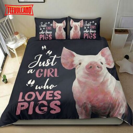 Just A Girl Who Loves Pig Bed Sheets Duvet Cover Bedding Sets