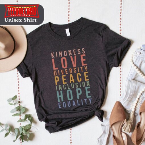 Kindness, Love, Diversity, Peace, Inclusion, Hope, Equality T-Shirt