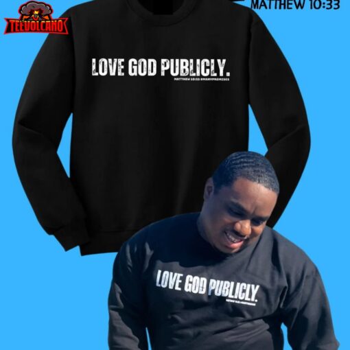 Love God Publicly T Shirt