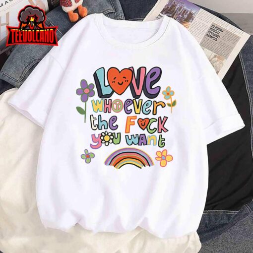 Love Whoever The F You Want LGBTQ Rainbow Pride Cute Hearts T-Shirt