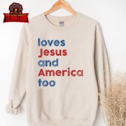 Loves Jesus And America Too 4th of July Proud Womens Mens T-Shirt