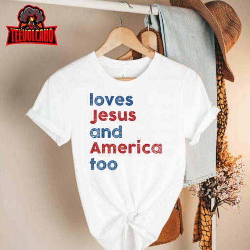 Loves Jesus And America Too 4th of July Proud Womens Mens T-Shirt