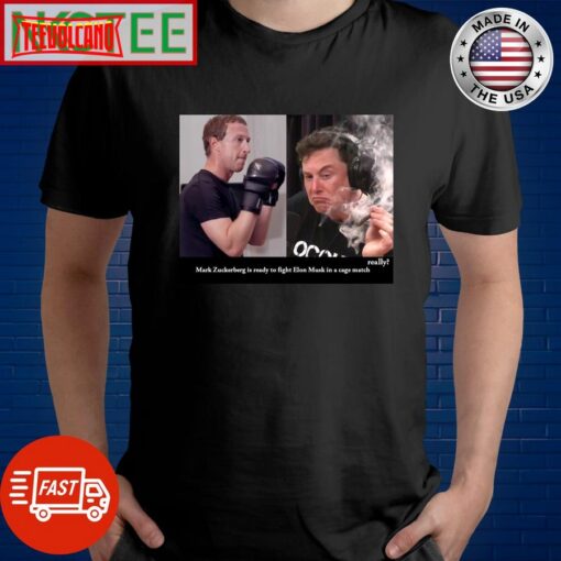Mark Zuckerberg is ready to fight Elon Musk in a cage match 2 really shirt