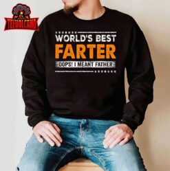 Mens Father’s Day Funny World’s Best Farter I Mean Father T-Shirt