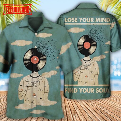 Music Lose Your Mind Find Your Soul Hawaiian Shirt