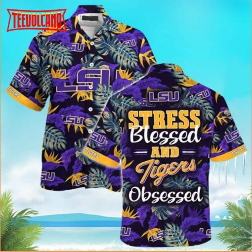 NCAA LSU Tigers Hawaiian Shirt Stress Blessed and Tiger Obsessed