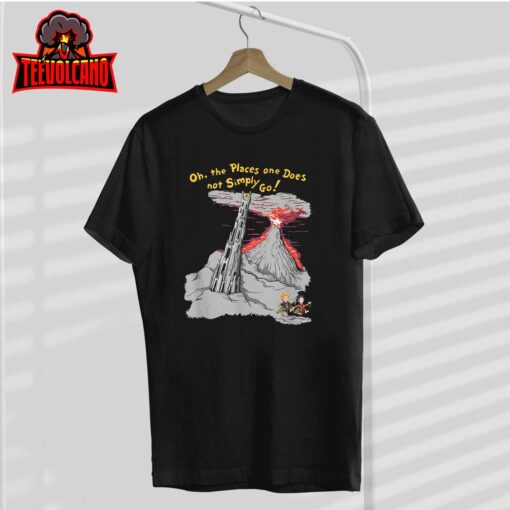 Oh The Places One Does Not Simply Go! T-Shirt