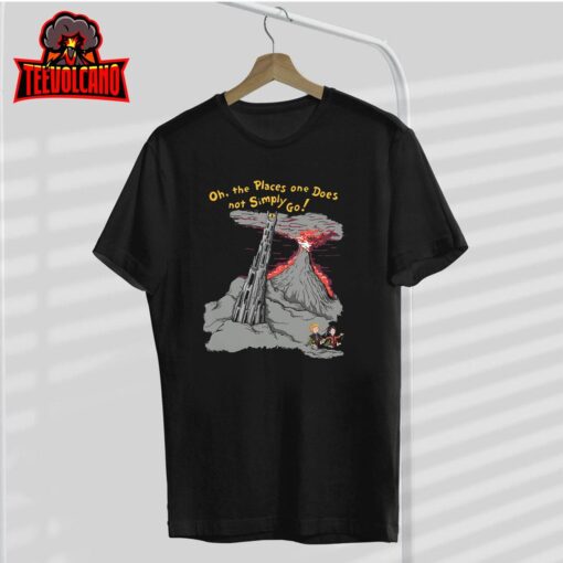 Oh The Places One Does Not Simply Go! T-Shirt