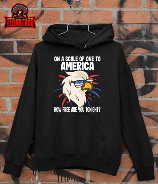 On A Scale Of One To America How Free Are You Tonight T-Shirt
