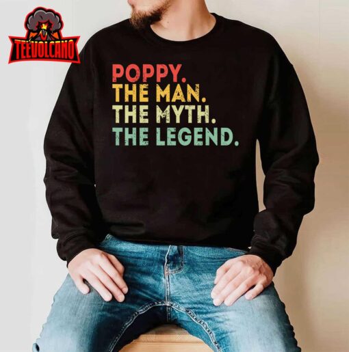 Poppy The Man The Myth The Legend Fathers Day Gift T-Shirt
