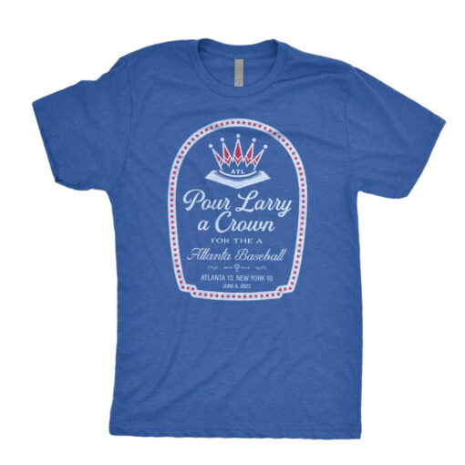 Pour Larry A Crown For The A Atlanta Baseball T Shirt