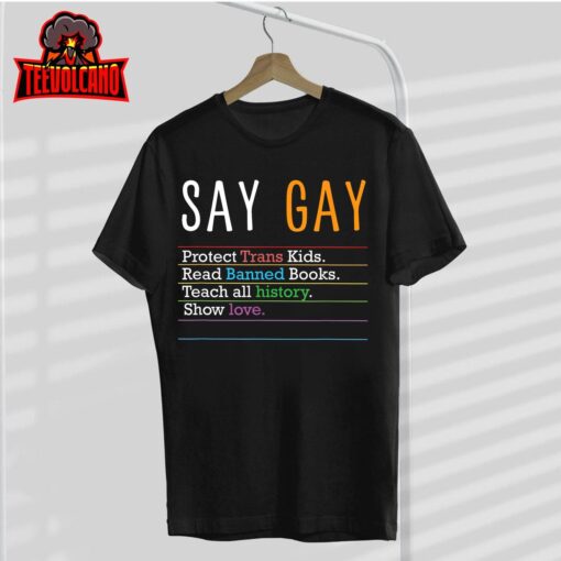 Say Gay Protect Trans Kids Read Banned Books Show Loves Cool T-Shirt